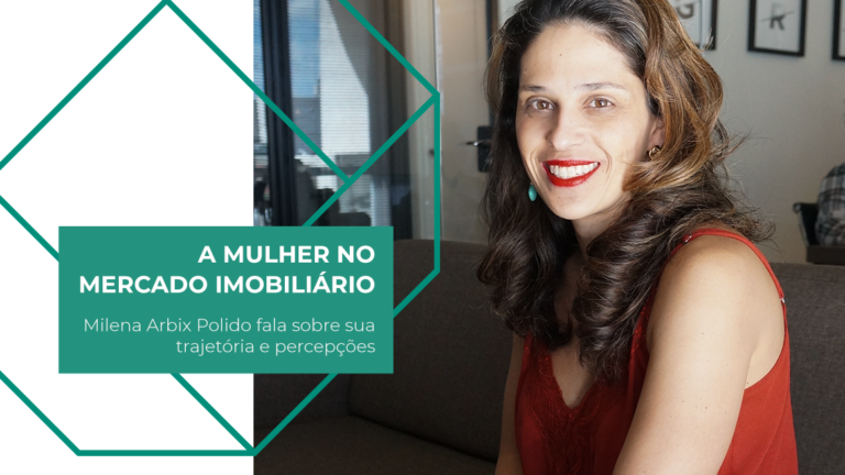 A mulher no mercado imobiliário: Milena Arbix Polido fala sobre sua trajetória e percepções